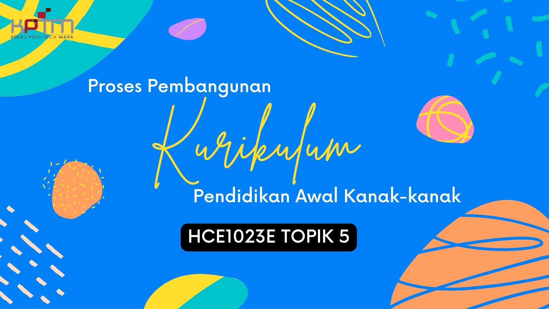 Video Animasi 3 HCE1023E Topik 5 - Proses Pembangunan Kurikulum PAKK